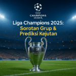 Liga Champions 2025: Sorotan Grup & Prediksi Kejutan